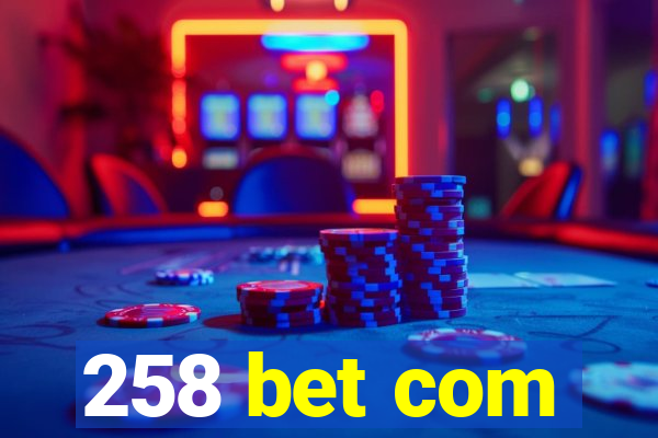 258 bet com